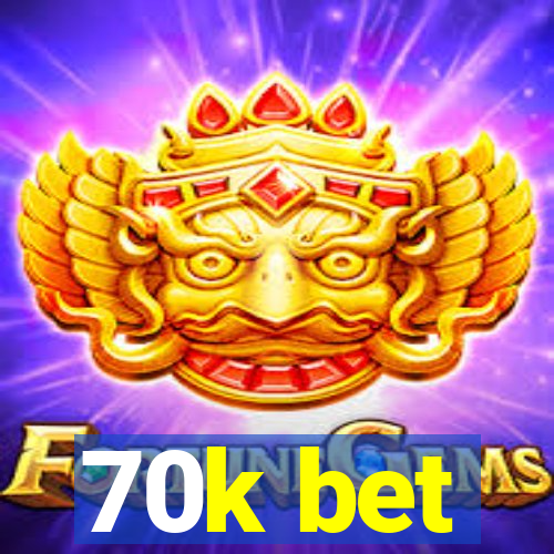 70k bet